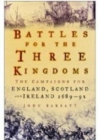 Battles for the Three Kingdoms : The Campaigns for England, Scotland and Ireland 1689-92 - eBook