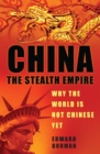 China: The Stealth Empire - Edward Burman