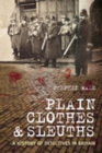 Plain Clothes and Sleuths : A History of Detectives in Britain - eBook