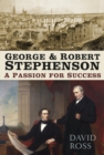 George and Robert Stephenson : A Passion for Success - eBook
