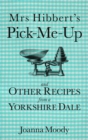 Mrs Hibbert's Pick-Me-Up and Other Recipes from a Yorkshire Dale - eBook
