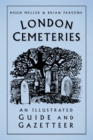 London Cemeteries : An Illustrated Guide and Gazetteer - Hugh Meller