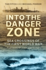 Into the Danger Zone : Sea Crossings of the First World War - Book