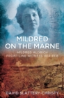 Mildred on the Marne : Mildred Aldrich, Front-line Witness 1914-1918 - eBook