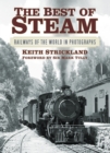 The Best of Steam : Railways of the World in Photographs - Book