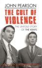The Cult Of Violence : The Untold Story of the Krays - Book