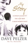 My Story : A Child Called It, The Lost Boy, A Man Named Dave - Book