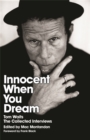 Innocent When You Dream : Tom Waits: The Collected Interviews - Book