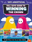Fall Guys: Guide to Winning the Crown : Tips and Tricks to Be the Last Bean Standing - Book