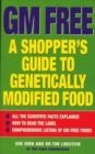 GM Free : Shopper's Guide to Genetically Modified Foods - Book