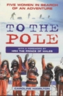 To the Pole : Five Women in Search of an Adventure - Book
