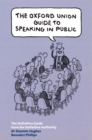 The Oxford Union Guide to Speaking in Public - Book