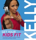 Get Your Kids Fit : The parents' guide to healthy, happy, active kids - Book