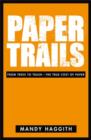 Paper Trails : From Trees to Trash - The True Cost of Paper - Book