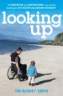 Looking Up : A Humorous and Unflinching Account of Learning to Live Again With Sudden Disability - eBook