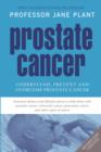 Prostate Cancer : Understand, Prevent and Overcome Prostate Cancer - eBook