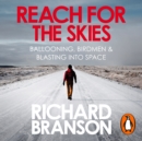 Reach for the Skies : Ballooning, Birdmen and Blasting into Space - eAudiobook