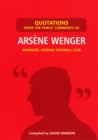 Quotations from the Public Comments of Arsene Wenger : Manager, Arsenal Football Club - Book