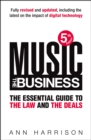 Music: The Business : The Essential Guide to the Law and the Deals - Book