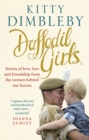 Daffodil Girls : Stories of Love, Loss and Friendship from the Women Behind Our Heroes - Book