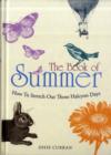 The Book of Summer : How to Stretch Out Those Halcyon Days - Book