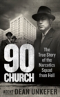 90 Church : The True Story of the Narcotics Squad from Hell - Book