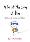 A Brief History of Tim : The World Minus One Letter - eBook