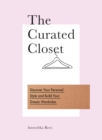 The Curated Closet : Discover Your Personal Style and Build Your Dream Wardrobe - eBook