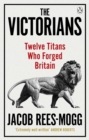 The Victorians : Twelve Titans who Forged Britain - eBook