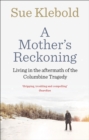 A Mother's Reckoning : Living in the aftermath of the Columbine tragedy - eBook