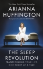 The Sleep Revolution : Transforming Your Life, One Night at a Time - eBook