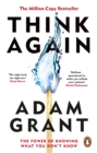 Think Again : The Power of Knowing What You Don't Know - Book