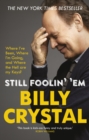 Still Foolin' 'Em : Where I've Been, Where I'm Going, and Where the Hell Are My Keys? - Book