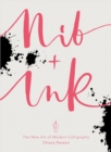 Nib + Ink : The New Art of Modern Calligraphy - Book