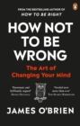 How Not To Be Wrong : The Art of Changing Your Mind - eBook