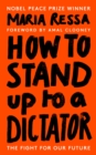 How to Stand Up to a Dictator : By the Winner of the Nobel Peace Prize 2021 - Book