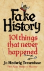 Fake History : 101 Things that Never Happened - eBook