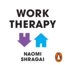 Work Therapy: Or The Man Who Mistook His Job for His Life - eAudiobook