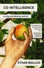 Co-Intelligence : Living and Working with AI - Book