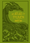 An Atlas of Tolkien : An Illustrated Exploration of Tolkien's World - Book