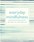 Everyday Mindfulness : 365 Ways to a Centered Life - Book