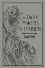 The Dark Powers of Tolkien : An illustrated Exploration of Tolkien's Portrayal of Evil, and the Sources that Inspired his Work from Myth, Literature and History - Book
