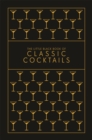 The Little Black Book of Classic Cocktails : A Pocket-Sized Collection of Drinks for a Night In or a Night Out - Book