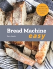 Bread Machine Easy : 70 delicious recipes that make the most of your machine - Book