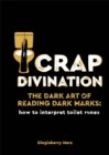 Crap Divination : The Dark Art of Reading Dark Marks: How to Interpret Toilet Runes - Book
