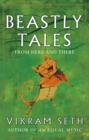 Beastly Tales : Enchanting animal fables in verse from the author of A SUITABLE BOY, to be enjoyed by young and old alike - Book