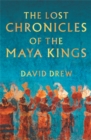 The Lost Chronicles Of The Maya Kings - Book