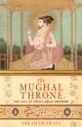 The Mughal Throne : The Saga of India's Great Emperors - Book