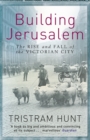 Building Jerusalem : The Rise and Fall of the Victorian City - Book