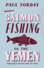 Salmon Fishing in the Yemen : The book that became a major film starring Ewan McGregor and Emily Blunt - Book